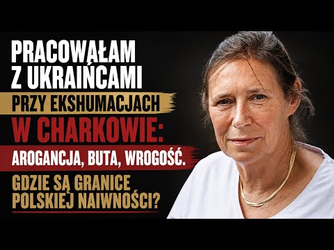 GRANICE NASZEJ NAIWNOŚCI: prof. Małgorzata Grupa o relacjach polsko-ukraińskich