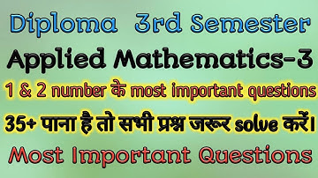 Applied Mathematics-3 most important questions for Diploma Third Semester students.
