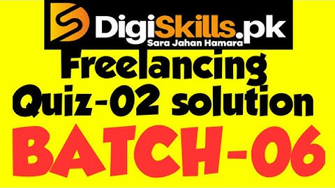 freelancing quiz 2 batch 6 digiskills .pk