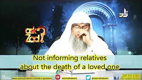 Not informing relatives about the death of a loved one - Sheikh Assim Al Hakeem