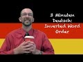 Inverted Word Order - 3 Minuten Deutsch Lesson 13 - Deutsch lernen