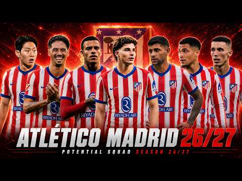 jostoto x arjuna188 - ATLETICO MADRID FULL SQUAD SEASON 2026/27 | Atletico Madrid Squad Update with Transfer Rumors
