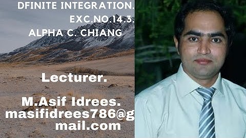 Definite Integration. Alpha C chiang Exc.no 14.3 complete..