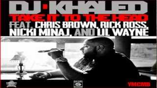 DJ Khaled ft. Chris Brown, Rick Ross, Nicki Minaj \& Lil Wayne - Take It To The Head