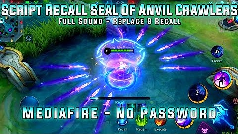 Script Recall Seal Of Anvil Crawlers Full Sound Effect Replace 9 Recall New Update Mobile Legends