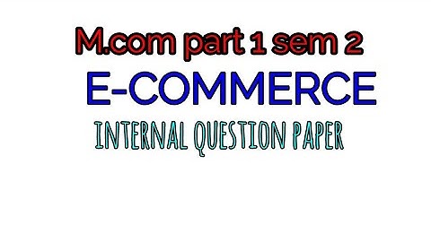 M.com part 1 sem 2 👉 e-commerce 💁 internal question paper