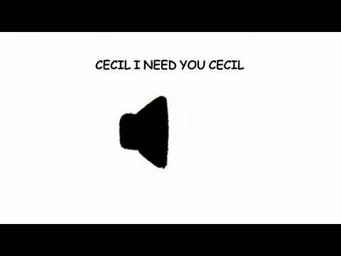 CECIL I NEED YOU CECIL