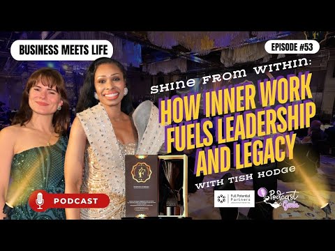 Shine From Within: How Inner Work Fuels Leadership and Legacy — Business Meets Life episode with Tish Hodge