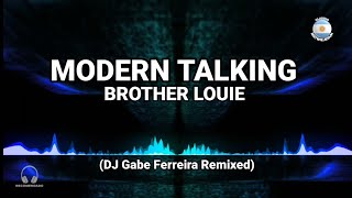 Retro Remix - Modern Talking - Brother Louie (DJ Gabe Ferreira Remixed)