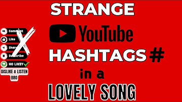 Strange YouTube Hashtags In A Lovely Song