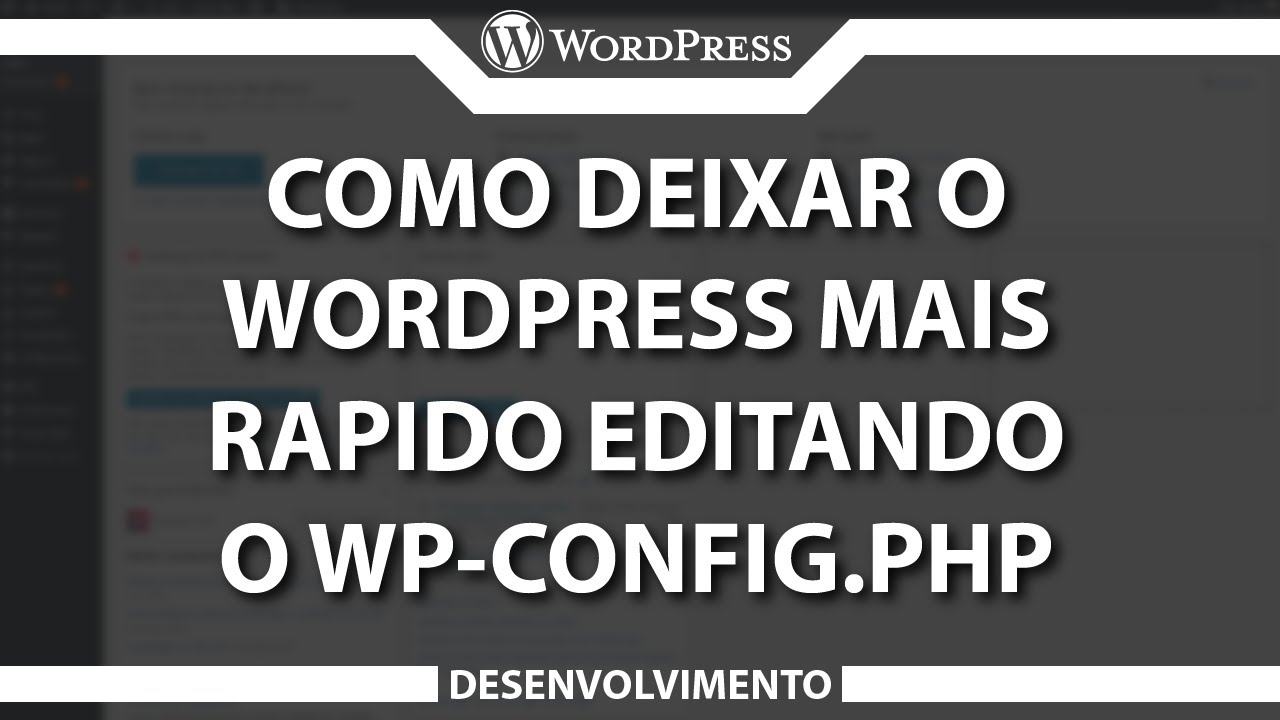 Como deixar o seu WordPress mais rápido editando o wp-config.php ...