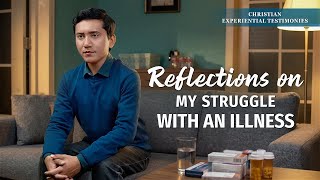 Christian Experiential Testimonies, Ep. 814: Reflections on My Struggle With an Illness