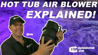 Hot Tub Air Blower  Explained!