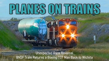 Unexpected Rare Reversal: BNSF Train Returns a Boeing 737 Max Back to Wichita