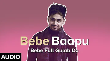 Bebe Baapu | Kulshan Sandhu | Gupz Sehra | Full Audio | Latest Punjabi Songs