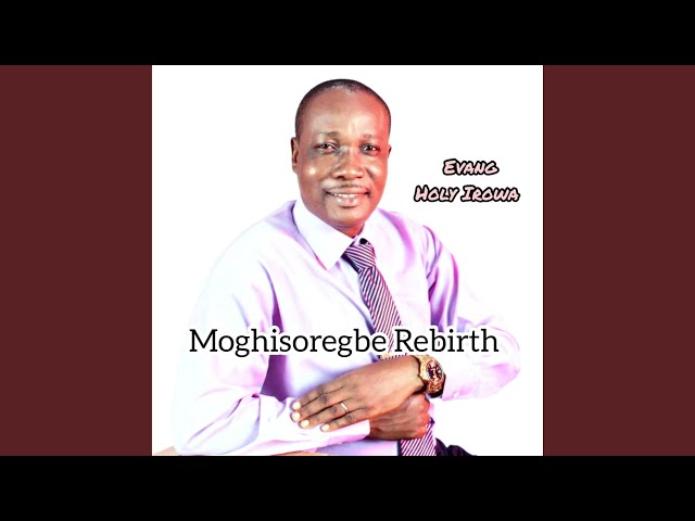 MOGHISOREGBE REBIRTH class=