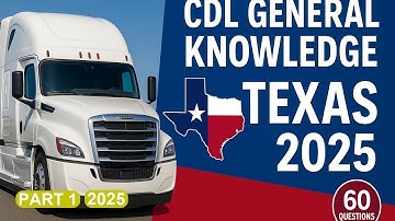 TEXAS CDL General Knowledge 2025 Practice Test – 60 Questions Part_01