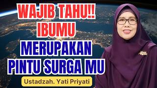 SUBHANALLAH! TERNYATA IBUMU ADALAH PINTU SURGAMU || USTADZAH YATI PRIYATI
