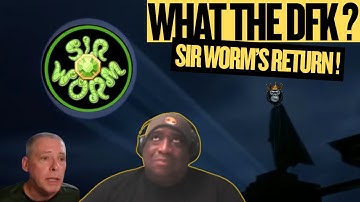 What the DFK? Sir Worm