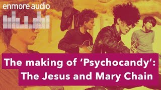 Engineering The Sound: The Jesus and Mary Chain – Psychocandy chords