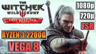 The Witcher 3 Next-Gen | Ryzen 3 2200G Vega 8 | 16GB RAM | 1080p - 720p