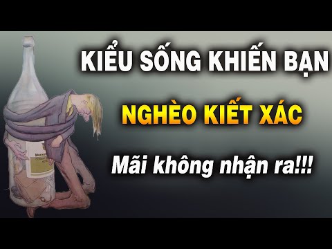 Video Kiểu sống khiến mãi nghèo kiết xác. Tránh ngay vẫn còn... - youtube