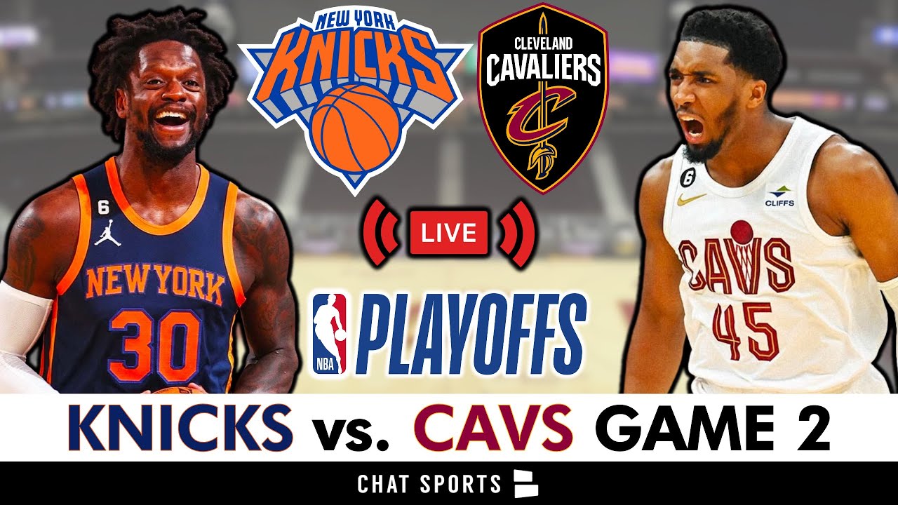 Cleveland Cavaliers vs. New York Knicks: Live updates from Game 2