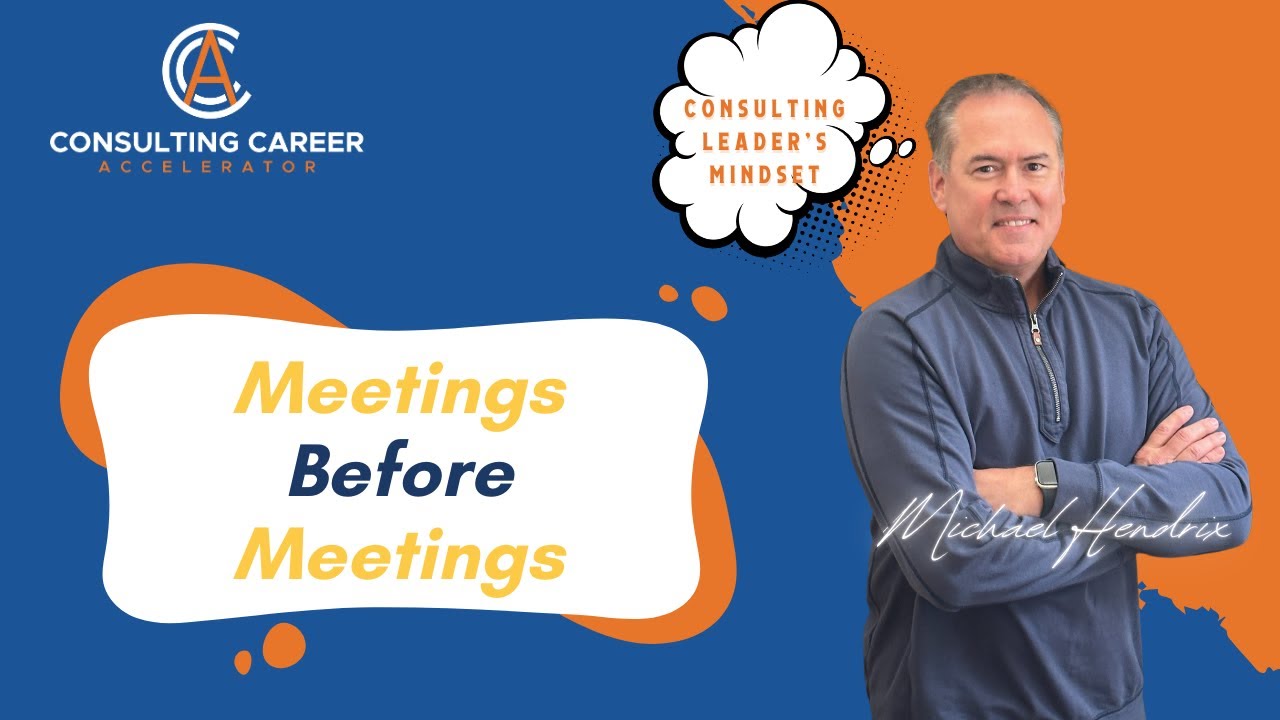 Consulting Leader's Mindset: #7 Meetings Before Meeting - YouTube
