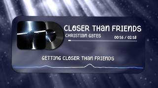 Chri$tian Gate$ - CLOSER THAN FRIENDS [SPED UP - LYRIC VIDEO]