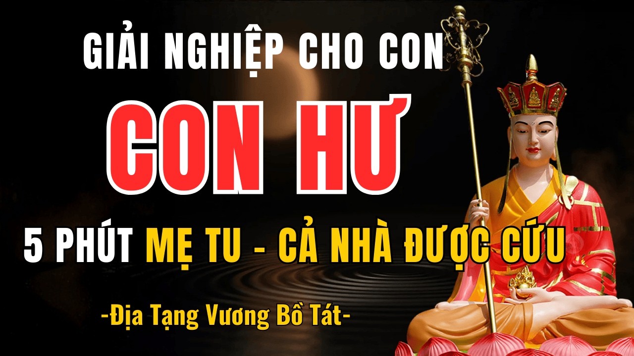Mẹ Dành 5 Phút Mỗi Tối Làm Điều Này - Con Bướng Mấy Cũng Ngoan, Gia Đạo Hưng Thịnh | Kinh Địa Tạng 🙏
