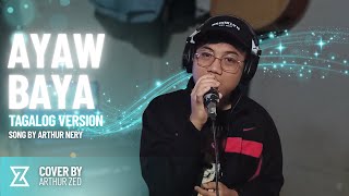Ayaw Baya  Arthur Nery cover  Tagalog Version