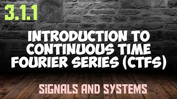 Introduction to Continuous Time Fourier Series