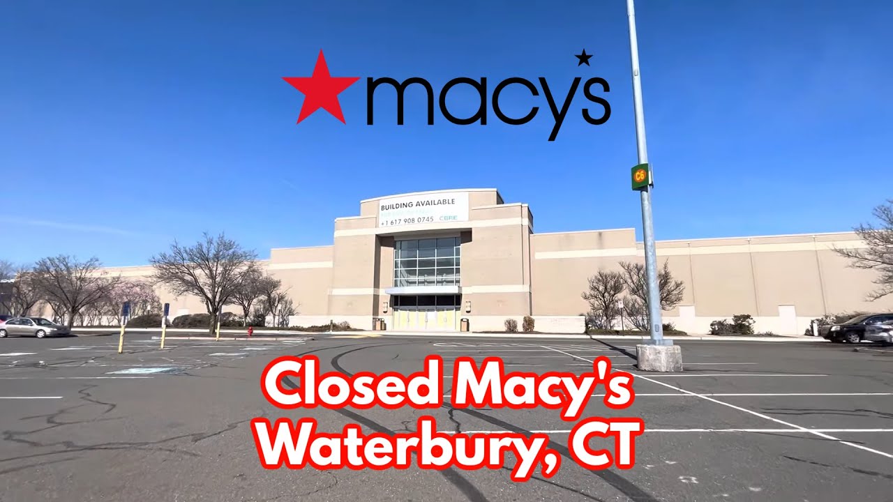 Closed Macy’s in Waterbury, CT YouTube