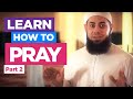 Learn how to pray part 2  how to perform the prayersalah fajr dhuhr asr maghreb isha