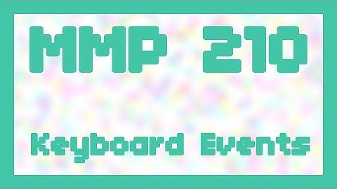 Keyboard Events ~ MMP 210