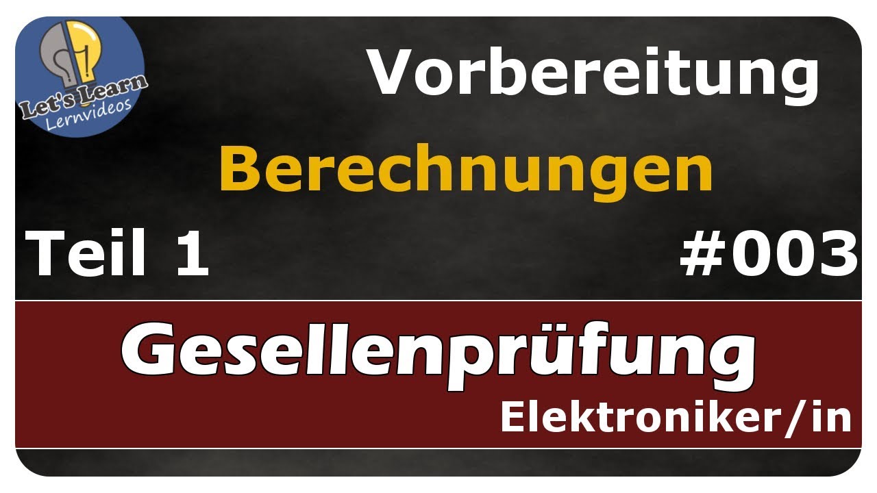 Vorschaubild zum Lernvideo "Prüfungsvorbereitung - Berechnungen - Gesellenprüfung Teil 1 - Elektroniker/in"