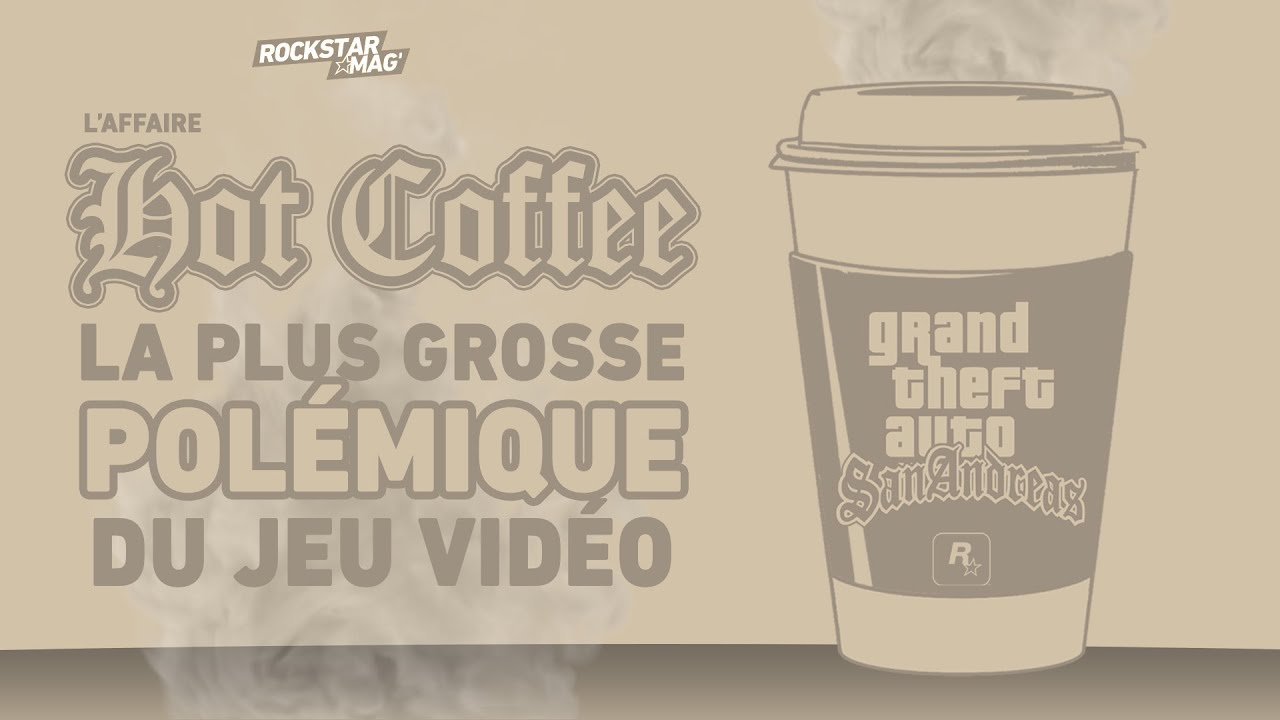 L'AFFAIRE DU HOT COFFEE : LA PLUS GROSSE POLÉMIQUE DU JEU VIDÉO (DOCUMENTAIRE)