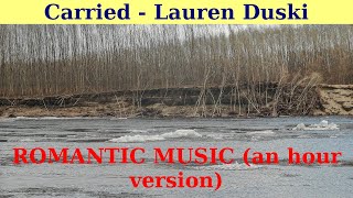 Carried by Lauren Duski. An hour version. ROMANTIC MUSIC.