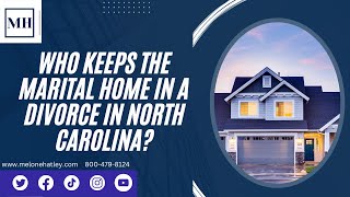 Who Keeps The House In A Divorce In North Carolina