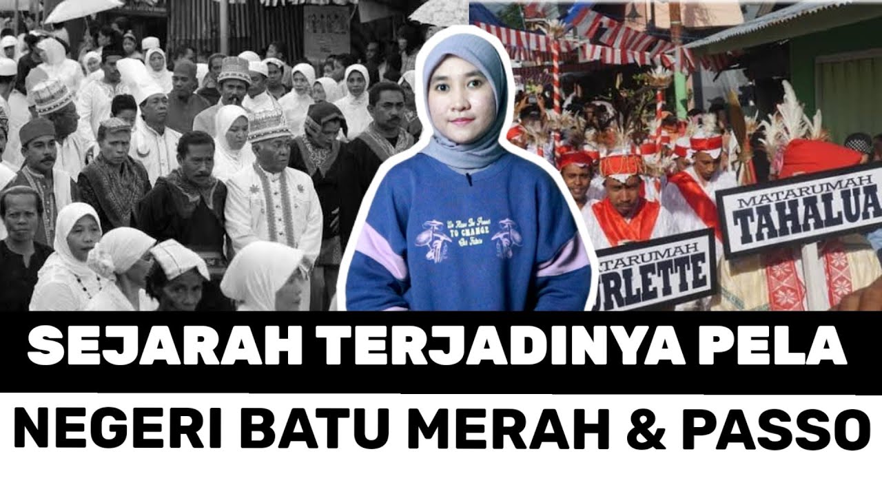 SEJARAH TERJADINYA PELA ANTARA NEGERI BATU MERAH DAN NEGERI PASSO