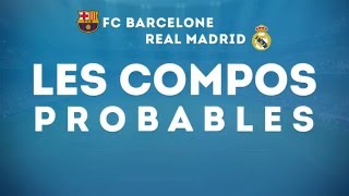 FC Barcelone-Real Madrid : les compositions probables du Clasico