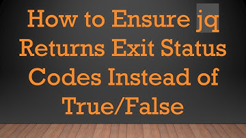 How to Ensure jq Returns Exit Status Codes Instead of True/False