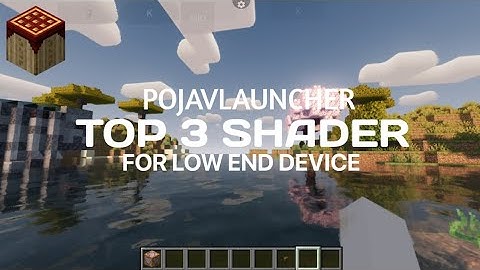 TOP 3 SHADERS FOR LOW END DEVICES!🔥😱|POJAVLAUNCHER