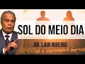 Vai chocar muita gente (SOL DO MEIO DIA) Dr. Lair Ribeiro