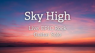 Sky High: Live, EPIC Rock Solo in A Minor