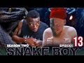 SNAKE BOY |ep 14| SEASON TWO