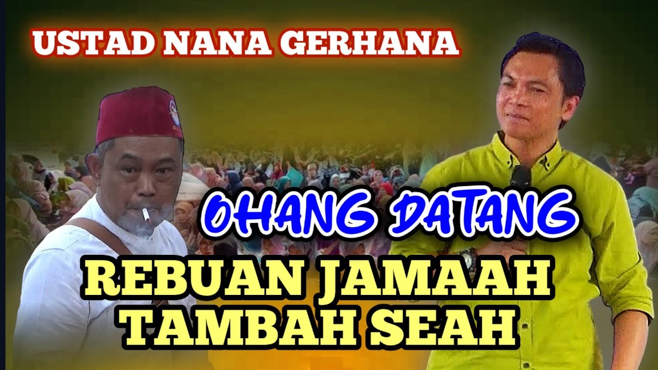 DIHADIRI OHANG JAMAAH TAMBAH SEAH, Ustad Nana gerhana terbaru