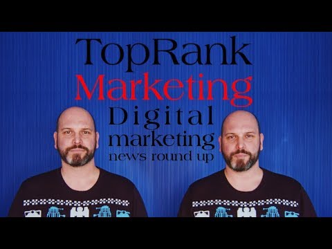 Update Digital Marketing News Roundup: February 2 , 2018