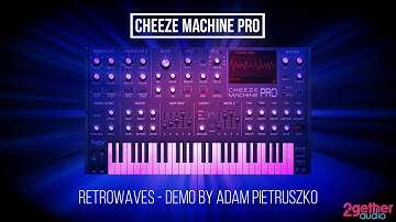 Cheeze Machine PRO - Retrowaves Demo