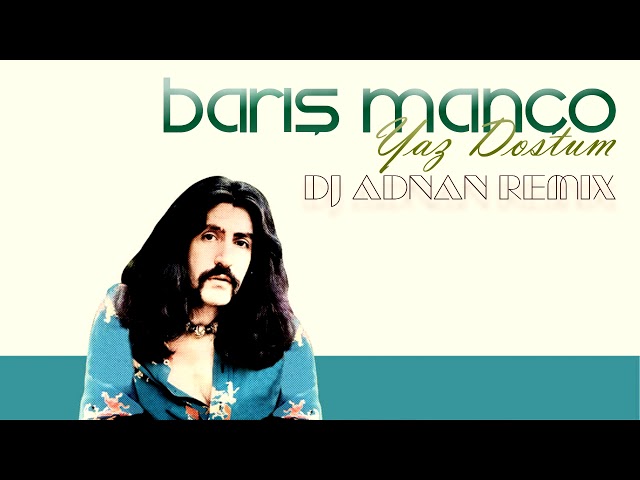 Barış Manço - Yaz Dostum (DJ ADNAN REMIX) class=